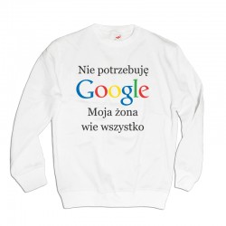 Bluzy męskie Nie potrzebuję Google Moja żona wie wszystko