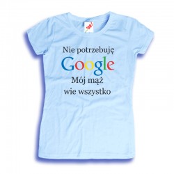 Koszulka damska Nie potrzebuję Google mój mąż wie wszystko