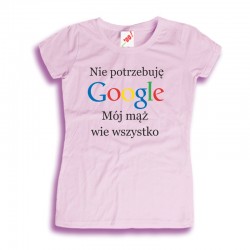 Koszulka damska Nie potrzebuję Google mój mąż wie wszystko