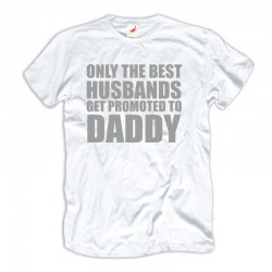 Koszulka Only the best husband get promoted to DADDY