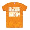 Koszulka Only the best husband get promoted to DADDY