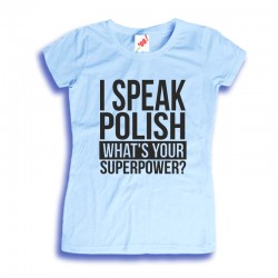 Koszulka damska I speak polish What's your superpower?