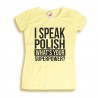 Koszulka damska I speak polish What's your superpower?