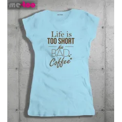 Koszulka damska z nadrukiem Life is too short for bad coffee