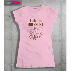 Koszulka damska z nadrukiem Life is too short for bad coffee