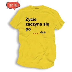 Śmieszna koszulka Życie zaczyna się po..