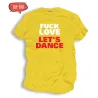 Koszulka / t-shirt męski z nadrukiem: Fuck love let's dance